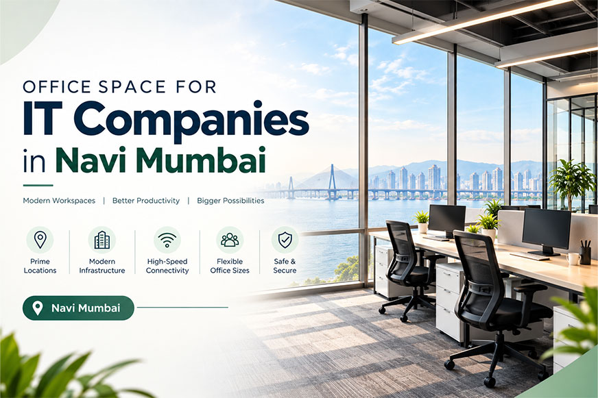 Office Space for IT Companies in Navi Mumbai: What to Consider